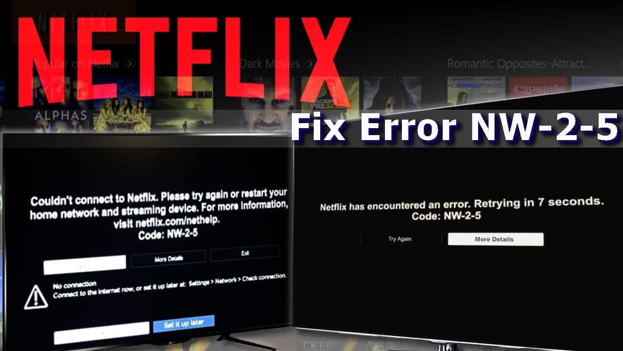 7 Ways To Fix Netflix Nw 2 5 Error 2019 Guide Geek S Advice