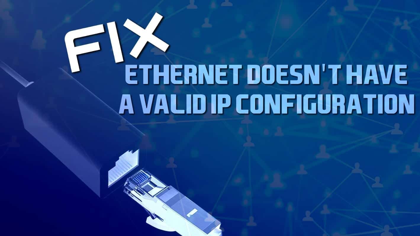 fix ethernet doesnt have a valid ip configuration error on windows 2020