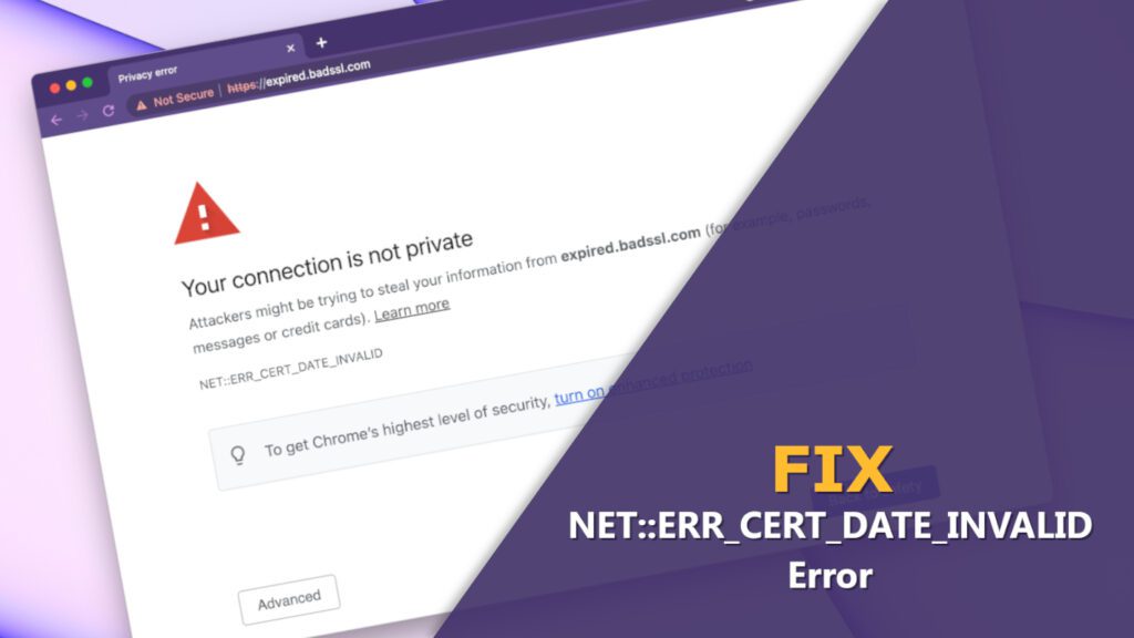 How to Fix NET::ERR_CERT_DATE_INVALID error on Windows, Mac, Android (Complete Guide 2023)